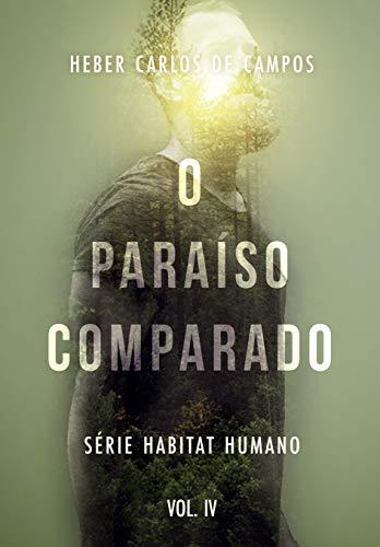 O Paraíso Comparado – Série Habitat Humano. Vol. 4
