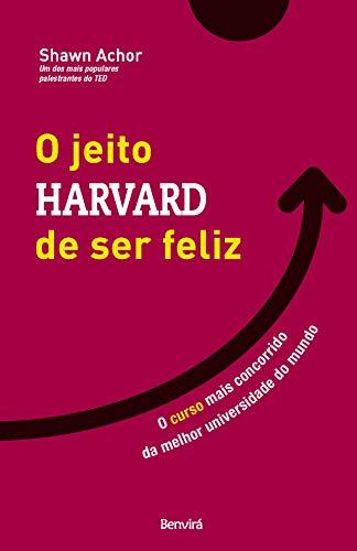 O Jeito Harvard de Ser Feliz: O curso mais concorrido da melhor universidade do mundo