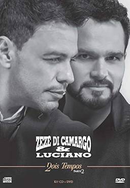 Zezé Di Camargo & Luciano - Dois Tempos – Parte 2