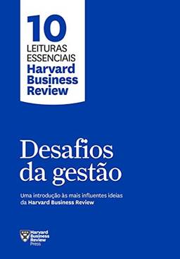 Desafios da gestão: Uma introdução às mais influentes ideias da Harvard Business Review