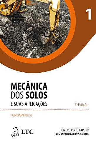 Mecânica dos Solos e suas Aplicações - Fundamentos - Vol. 1
