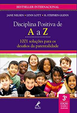 Disciplina Positiva de A a Z: 1001 soluções para os desafios da parentalidade