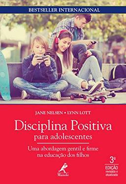Disciplina positiva para adolescentes: uma abordagem gentil e firme na educação dos filhos