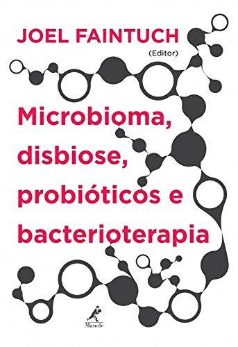 Microbioma, disbiose, probióticos e bacterioterapia