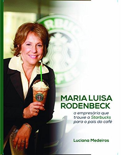 Maria Luisa Rodenbeck: a empresária que trouxe a Starbucks para o país do café