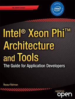 Intel(r) Xeon Phi(tm) Coprocessor Architecture and Tools: The Guide for Application Developers