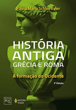 História antiga: Grécia e Roma: A formação do Ocidente (Série História Geral)