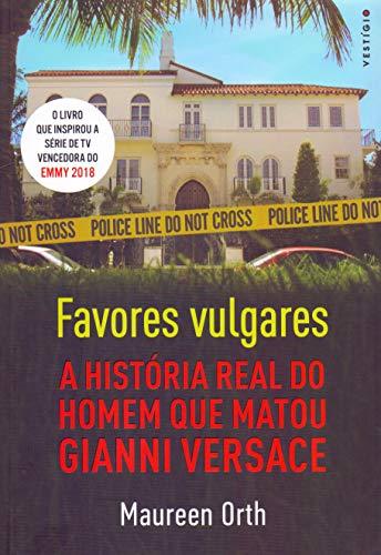 Favores vulgares - A história real do homem que matou Gianni Versace