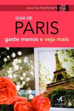 Pauline Frommer's. Guia De Paris. Gaste Menos E Veja Mais