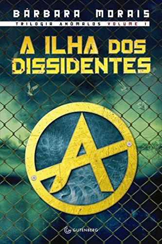 A ilha dos Dissidentes (Trilogia Anômalos Livro 1)
