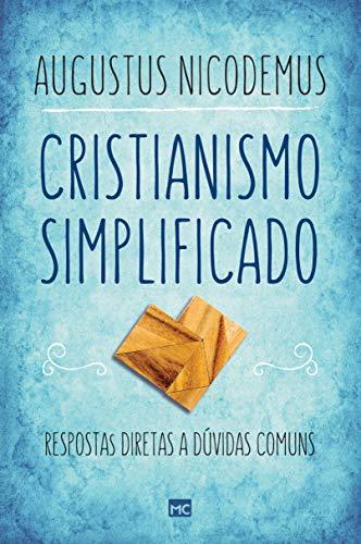 Cristianismo simplificado: Respostas diretas a dúvidas comuns