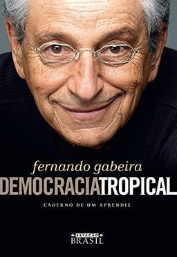 Democracia tropical: Caderno de um aprendiz