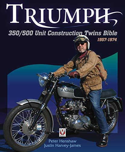 Triumph 350/500 Unit-Construction Twins Bible: 1957 - 1974