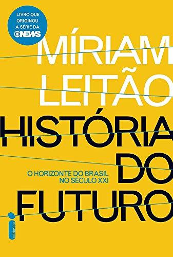Historia do Futuro: O horizonte do Brasil no século XXI