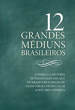 12 Grandes Médiuns Brasileiros