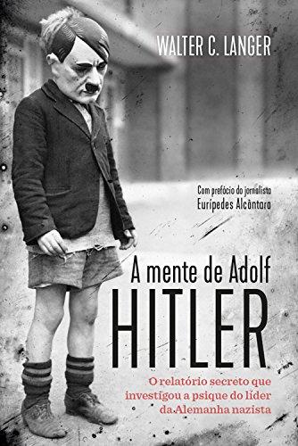A mente de Adolf Hitler: O relatório secreto que investigou a psique do líder da Alemanha nazista