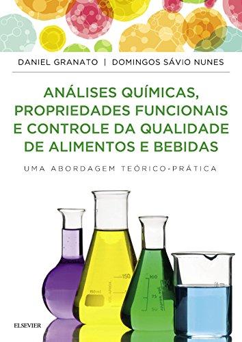 Análises Químicas, Propriedades Funcionais e Controle de Qualidade de Alimentos e Bebidas: Uma Abordagem Teórico-Prática