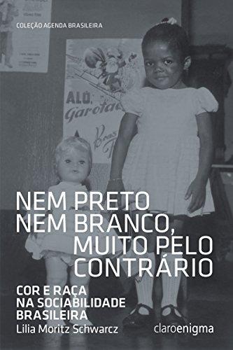 Nem preto nem branco, muito pelo contrário: Cor e raça na sociabilidade brasileira (Agenda Brasileira)