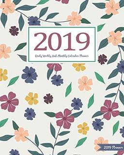 2019 Planner: Daily Weekly And Monthly Calendar Planner - January 2019 to December 2019 For To do list Planners And Academic Agenda Schedule Organizer Logbook Journal Notebook