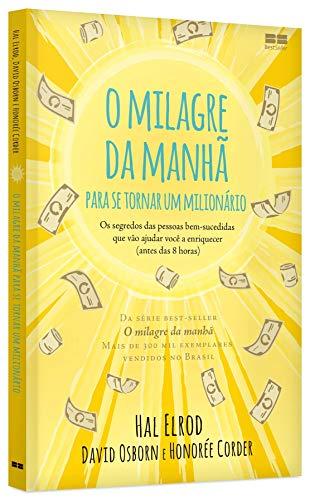 O Milagre da Manhã para se tornar um milionário - AUTOGRAFADO: Os segredos das pessoas bem-sucedidas que vão ajudar você a enriquecer