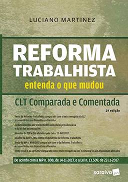 Reforma trabalhista: Entenda o que mudou: CLT comparada e comentada - 2ª edição de 2018