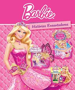 Barbie - Histórias encantadoras: Sereia das pérolas; Barbie Butterfly e a princesa Fairy; Escola de princesas