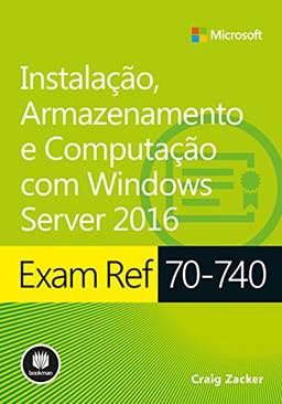 Exam Ref 70-740: Instalação, Armazenamento e Computação com Windows Server 2016