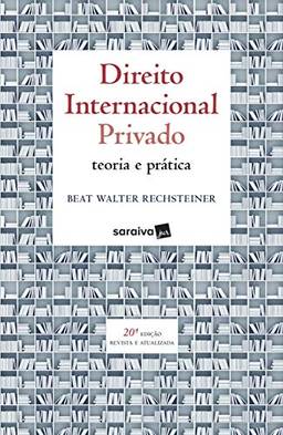 Direito Internacional Privado : Teoria e prática - 20ª edição de 2019