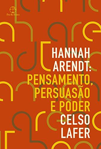 Hannah Arendt: Pensamento, persuasão e poder