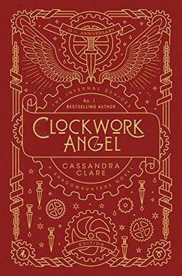 The Infernal Devices 1: Clockwork Angel
