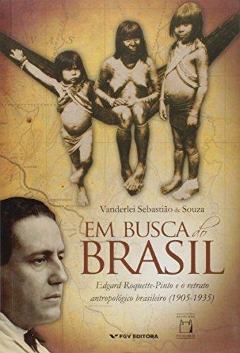 Em Busca do Brasil: Edgard Roquette-Pinto e o Retrato Antropológico Brasileiro (1905-1935)
