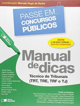 Manual de dicas: Técnico de tribunais (TRT, TRE, TRF e TJ) - 1ª edição de 2017
