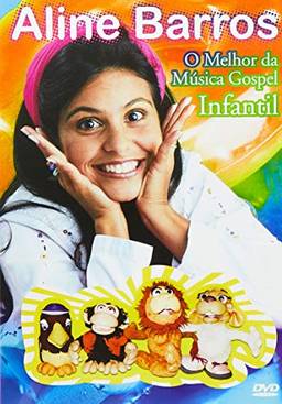 Aline Barros - O Melhor Da MúSica Gospel Infanti