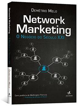 Network Marketing. O Negócio do Século XXI