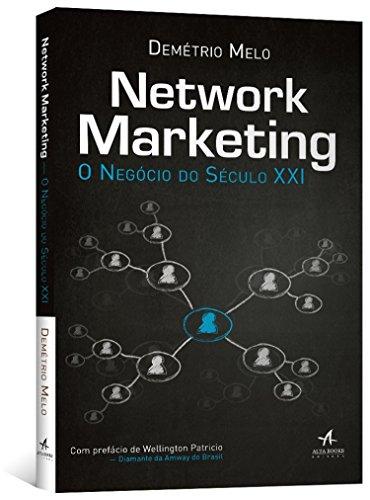 Network Marketing. O Negócio do Século XXI
