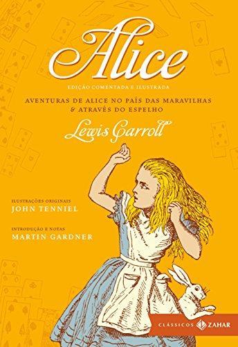 Alice: edição comentada e ilustrada: Aventuras de Alice no País das Maravilhas & Através do espelho (Clássicos Zahar)