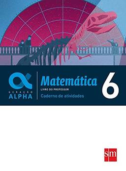 Geração Alpha. Matemática. 6º Ano - Caderno de Atividades