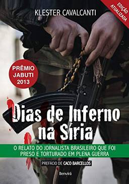 Dias de inferno na Síria: O relato do jornalista brasileiro que foi preso e torturado em plena guerra