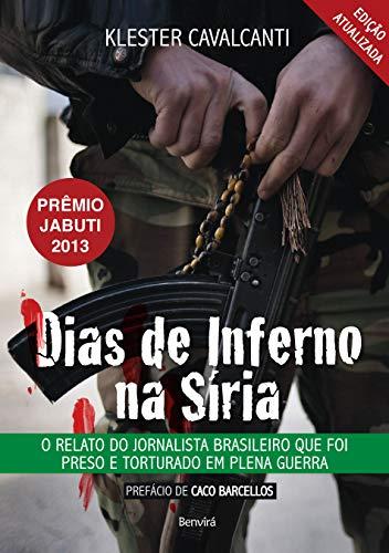 Dias de inferno na Síria: O relato do jornalista brasileiro que foi preso e torturado em plena guerra