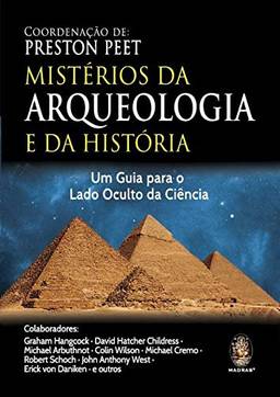 Mistérios da arqueologia e da história: Um guia para o lado oculto da ciência