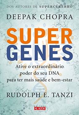 Supergenes: Ative o extraordinário poder do seu DNA para ter mais saúde e bem-estar