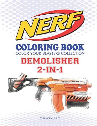 Nerf Coloring Book: Demolisher 2-In-1: Color Your Blasters Collection, N-Strike Elite, Nerf Guns Coloring Book