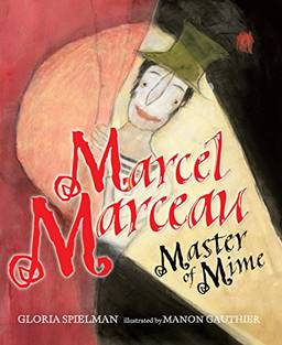 Marcel Marceau:Master of Mime(Age 8-11)