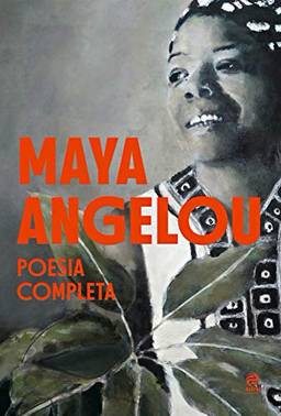 Maya Angelou - Poesia Completa