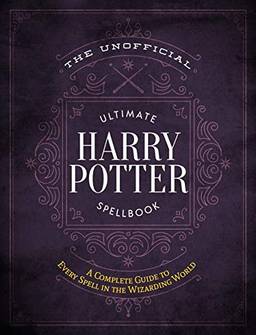 The Unofficial Ultimate Harry Potter Spellbook: A complete reference guide to every spell in the wizarding world