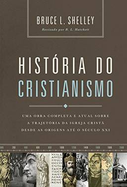 História do cristianismo: Uma obra completa e atual sobre a trajetória da igreja cristã desde as origens até o século XXI