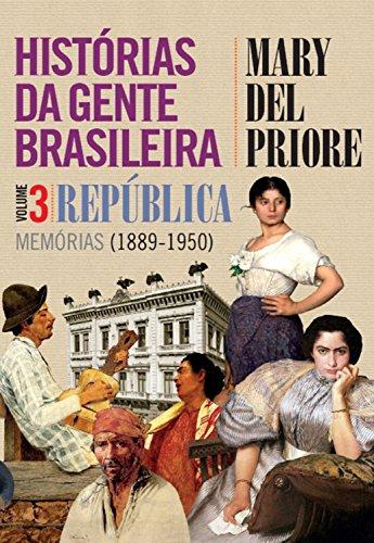 Histórias da gente brasileira: República:  memórias (1889-1950) - Volume 3