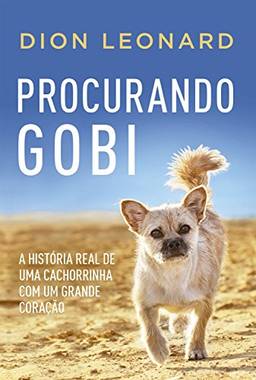 Procurando Gobi: A história real de uma cachorrinha com um grande coração