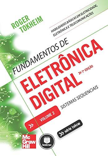 Fundamentos de Eletrônica Digital: Volume 2: Sistemas Sequenciais