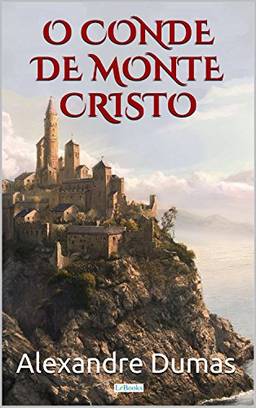 O Conde de Monte Cristo: Edição Completa (Grandes Clássicos)